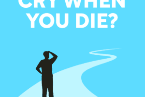 who will cry when you die